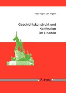 Angern | Geschichtskonstrukt und Konfession im Libanon | Buch | 978-3-8325-2667-2 | sack.de