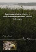 Scholz |  Spatial use and habitat selection of white-tailed eagles (Haliaeetus albicilla) in northern Germany | Buch |  Sack Fachmedien