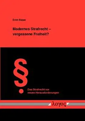 Basar |  Modernes Strafrecht -- vergessene Freiheit? | Buch |  Sack Fachmedien