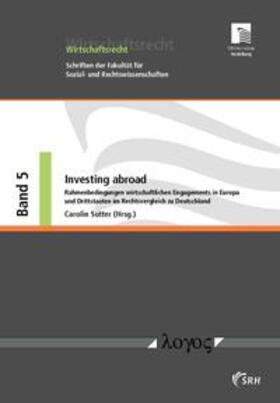 Sutter | Investing abroad: Rahmenbedingungen wirtschaftlichen Engagements in Europa und Drittstaaten im Rechtsvergleich | Buch | 978-3-8325-2840-9 | sack.de
