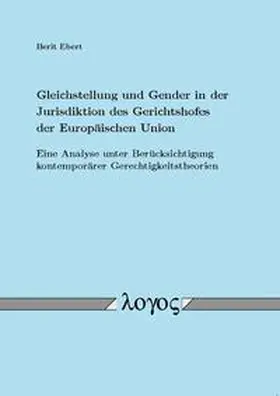 Ebert |  Gleichstellung und Gender in der Jurisdiktion des Gerichtshofes der Europäischen Union | Buch |  Sack Fachmedien