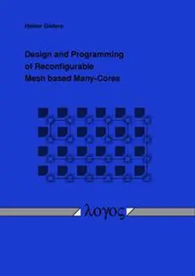 Giefers |  Design and Programming of Reconfigurable Mesh based Many-Cores | Buch |  Sack Fachmedien