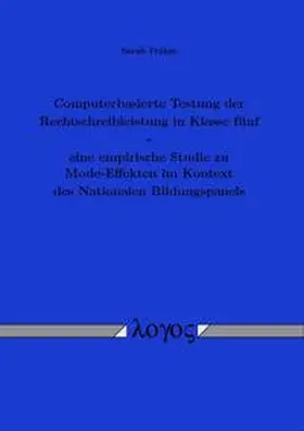 Frahm |  Computerbasierte Testung der Rechtschreibleistung in Klasse fünf - eine empirische Studie zu Mode-Effekten im Kontext des Nationalen Bildungspanels | Buch |  Sack Fachmedien