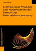 Fleischer |  Konstruktion und Anwendung eines multizweckorientierten hierarchischen Metamodellierungswerkzeugs | Buch |  Sack Fachmedien
