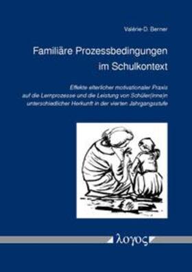 Berner | Familiäre Prozessbedingungen im Schulkontext | Buch | 978-3-8325-3448-6 | sack.de