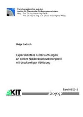 Ladisch | Experimentelle Untersuchungen an einem Niederdruckturbinenprofil mit druckseitiger Ablösung | Buch | 978-3-8325-3466-0 | sack.de