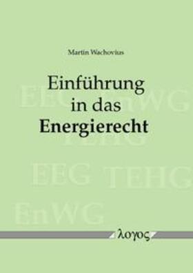 Wachovius | Einführung in das Energierecht | Buch | 978-3-8325-3515-5 | sack.de
