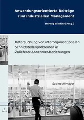 Allmayer |  Untersuchung von interorganisationalen Schnittstellenproblemen in Zulieferer-Abnehmer-Beziehungen | Buch |  Sack Fachmedien