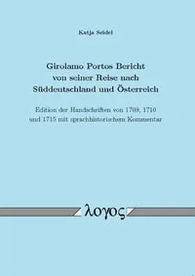 Seidel |  Girolamo Portos Bericht von seiner Reise nach Süddeutschland und Österreich | Buch |  Sack Fachmedien