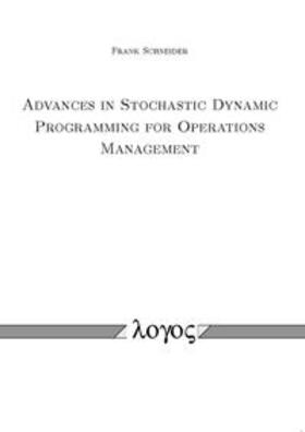 Schneider | Advances in Stochastic Dynamic Programming for Operations Management | Buch | 978-3-8325-3633-6 | sack.de
