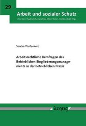 Wullenkord |  Arbeitsrechtliche Kernfragen des Betrieblichen Eingliederungsmanagements in der betrieblichen Praxis | Buch |  Sack Fachmedien