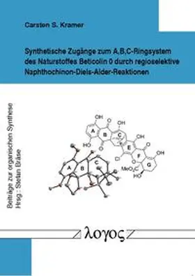 Kramer |  Synthetische Zugänge zum A,B,C-Ringsystem des Naturstoffes Beticolin 0 durch regioselektive Naphthochinon-Diels-Alder-Reaktionen | Buch |  Sack Fachmedien