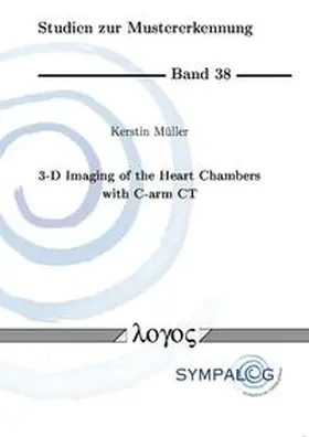 Müller |  3-D Imaging of the Heart Chambers with C-arm CT. 3D-Bildgebung der Herzkammern mit C-Bogen-CT | Buch |  Sack Fachmedien