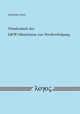 Ertel | Nutzbarkeit der LKW-Mautdaten zur Strafverfolgung | Buch | 978-3-8325-3747-0 | sack.de