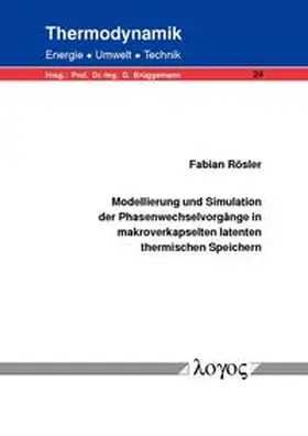 Rösler |  Modellierung und Simulation der Phasenwechselvorgänge in makroverkapselten latenten thermischen Speichern | Buch |  Sack Fachmedien