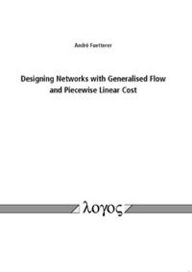 Fuetterer | Designing Networks with Generalised Flow and Piecewise Linear Cost | Buch | 978-3-8325-3816-3 | sack.de