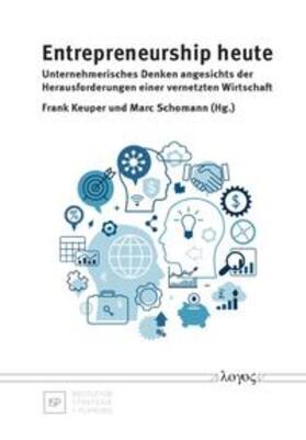 Keuper / Schomann | Entrepreneurship heute -- unternehmerisches Denken angesichts der Herausforderungen einer vernetzten Wirtschaft | Buch | 978-3-8325-3947-4 | sack.de
