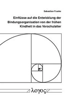Franke |  Einflüsse auf die Entwicklung der Bindungsorganisation von der frühen Kindheit in das Vorschulalter | Buch |  Sack Fachmedien