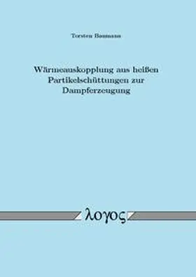 Baumann |  Wärmeauskopplung aus heißen Partikelschüttungen zur Dampferzeugung | Buch |  Sack Fachmedien