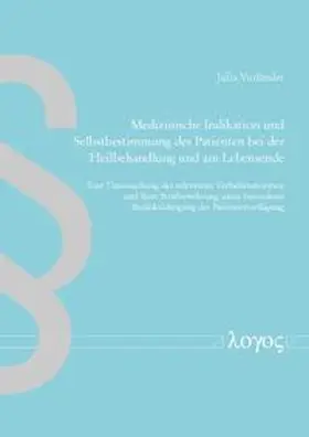 Vorländer |  Medizinische Indikation und Selbstbestimmung des Patienten bei der Heilbehandlung und am Lebensende | Buch |  Sack Fachmedien