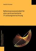 Fechner |  Referenzprozessmodell für eine serviceorientierte IT-Leistungsverrechnung | Buch |  Sack Fachmedien