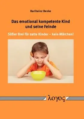 Benke |  Das emotional kompetente Kind und seine Feinde | Buch |  Sack Fachmedien