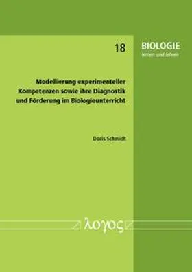 Schmidt |  Modellierung experimenteller Kompetenzen sowie ihre Diagnostik und Förderung im Biologieunterricht | Buch |  Sack Fachmedien