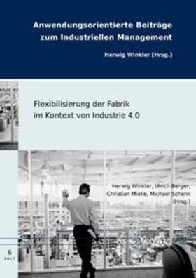 Winkler / Berger / Mieke | Flexibilisierung der Fabrik im Kontext von Industrie 4.0 | Buch | 978-3-8325-4475-1 | sack.de