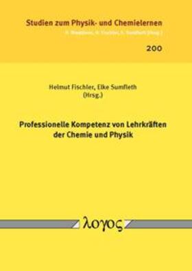 Fischler / Sumfleth | Professionelle Kompetenz von Lehrkräften der Chemie und Physik | Buch | 978-3-8325-4523-9 | sack.de