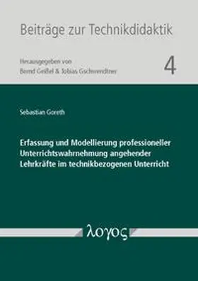 Goreth |  Erfassung und Modellierung professioneller Unterrichtswahrnehmung angehender Lehrkräfte im technikbezogenen Unterricht | Buch |  Sack Fachmedien