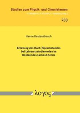 Rautenstrauch | Erhebung des (Fach-)Sprachstandes bei Lehramtsstudierenden im Kontext des Faches Chemie | Buch | 978-3-8325-4556-7 | sack.de