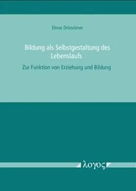Drieschner |  Bildung als Selbstgestaltung des Lebenslaufs | Buch |  Sack Fachmedien