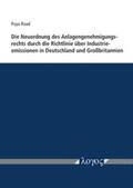 Raad |  Die Neuordnung des Anlagengenehmigungsrechts durch die Richtlinie über Industrieemissionen in Deutschland und Großbritannien | Buch |  Sack Fachmedien
