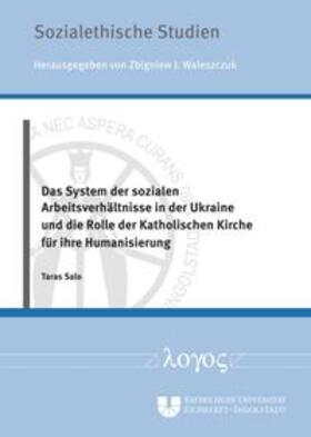 Salo |  Das System der sozialen Arbeitsverhältnisse in der Ukraine und die Rolle der Katholischen Kirche für ihre Humanisierung | Buch |  Sack Fachmedien