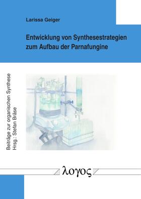 Geiger | Entwicklung von Synthesestrategien zum Aufbau der Parnafungine | Buch | 978-3-8325-4666-3 | sack.de