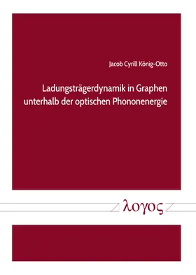 König-Otto |  Ladungsträgerdynamik in Graphen unterhalb der optischen Phononenergie | Buch |  Sack Fachmedien