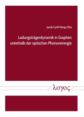 König-Otto | Ladungsträgerdynamik in Graphen unterhalb der optischen Phononenergie | Buch | 978-3-8325-4696-0 | sack.de