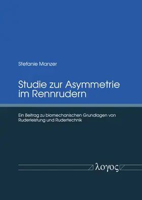 Manzer / Wolff | Studie zur Asymmetrie im Rennrudern | Buch | 978-3-8325-4725-7 | sack.de