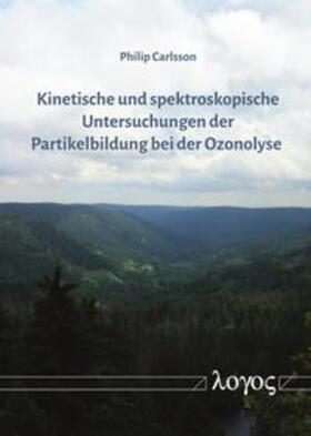 Carlsson | Kinetische und spektroskopische Untersuchungen der Partikelbildung bei der Ozonolyse | Buch | 978-3-8325-4729-5 | sack.de