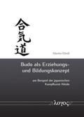 Gleiß |  Budo als Erziehungs- und Bildungskonzept am Beispiel der japanischen Kampfkunst Aikido | Buch |  Sack Fachmedien