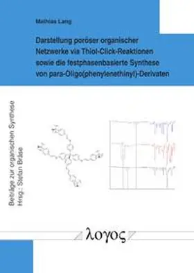 Lang |  Darstellung poröser organischer Netzwerke via Thiol-Click-Reaktionen sowie die festphasenbasierte Synthese von para-Oligo(phenylenethinyl)-Derivaten | Buch |  Sack Fachmedien