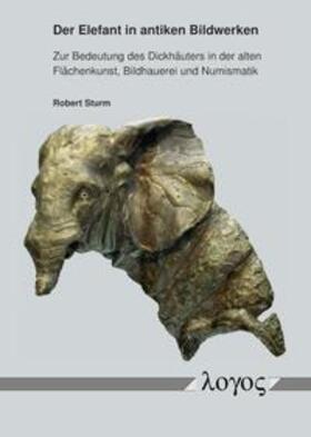 Sturm |  Der Elefant in antiken Bildwerken | Buch |  Sack Fachmedien