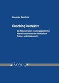 Bechthold |  Coaching interaktiv: Die Rekonstruktion coachingspezifischer Interaktionsprozesse im Handball aus Trainer- und Athletensicht | Buch |  Sack Fachmedien