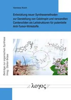 Koch |  Entwicklung neuer Synthesemethoden zur Darstellung von Calotropin und verwandten Cardenoliden als Leitstrukturen für potentielle Anti-Tumor-Wirkstoffe | Buch |  Sack Fachmedien