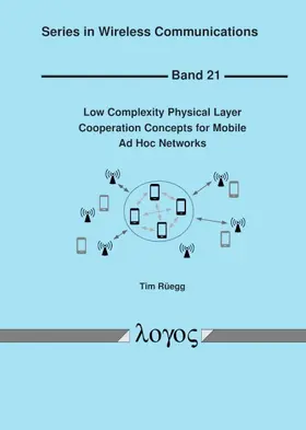 Rüegg |  Low Complexity Physical Layer Cooperation Concepts for Mobile Ad Hoc Networks | Buch |  Sack Fachmedien