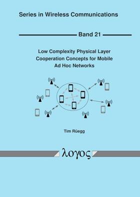 Rüegg | Low Complexity Physical Layer Cooperation Concepts for Mobile Ad Hoc Networks | Buch | 978-3-8325-4801-8 | sack.de