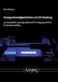 Hofmann |  Hochgeschwindigkeitshärten mit UV-Strahlung als wirtschaftlich-einstufig-additives CFK-Fertigungsverfahren für den Automobilbau | Buch |  Sack Fachmedien