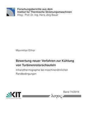 Elfner | Bewertung neuer Verfahren zur Kühlung von Turbinenrotorschaufeln | Buch | 978-3-8325-4838-4 | sack.de