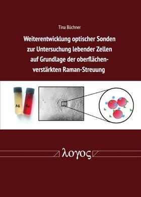 Büchner | Weiterentwicklung optischer Sonden zur Untersuchung lebender Zellen auf Grundlage der oberflächenverstärkten Raman-Streuung | Buch | 978-3-8325-4852-0 | sack.de