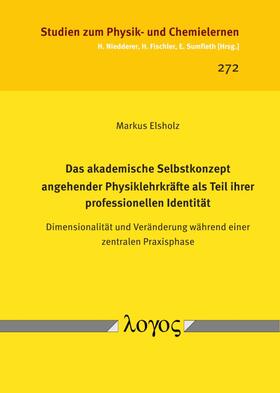 Elsholz |  Das akademische Selbstkonzept angehender Physiklehrkräfte als Teil ihrer professionellen Identität | Buch |  Sack Fachmedien